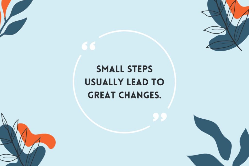 Small steps usually lead to great changes