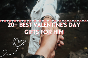 Read more about the article 20+ Best Valentine’s Day Gifts for Him That Show You Care 2024