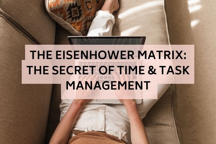 The Eisenhower Matrix: The Secret of Time & Task Management