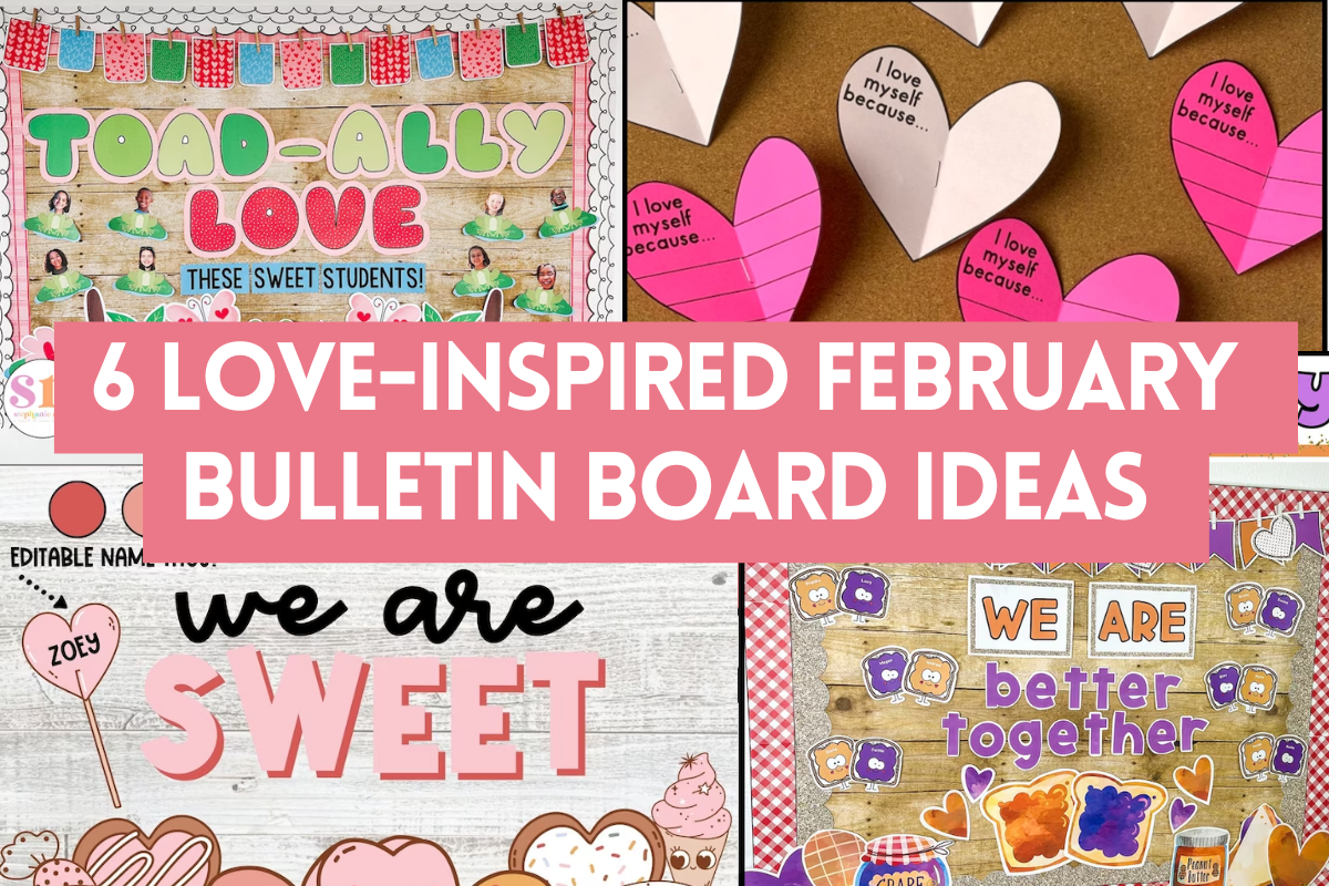 6 Valentine’s Day February Bulletin Board Ideas for Teachers